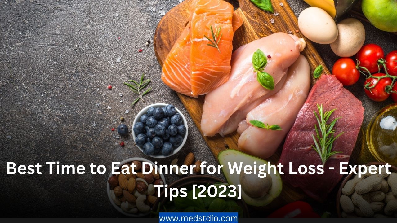 Best Time to Eat Dinner for Weight Loss - Expert Tips [2023]
