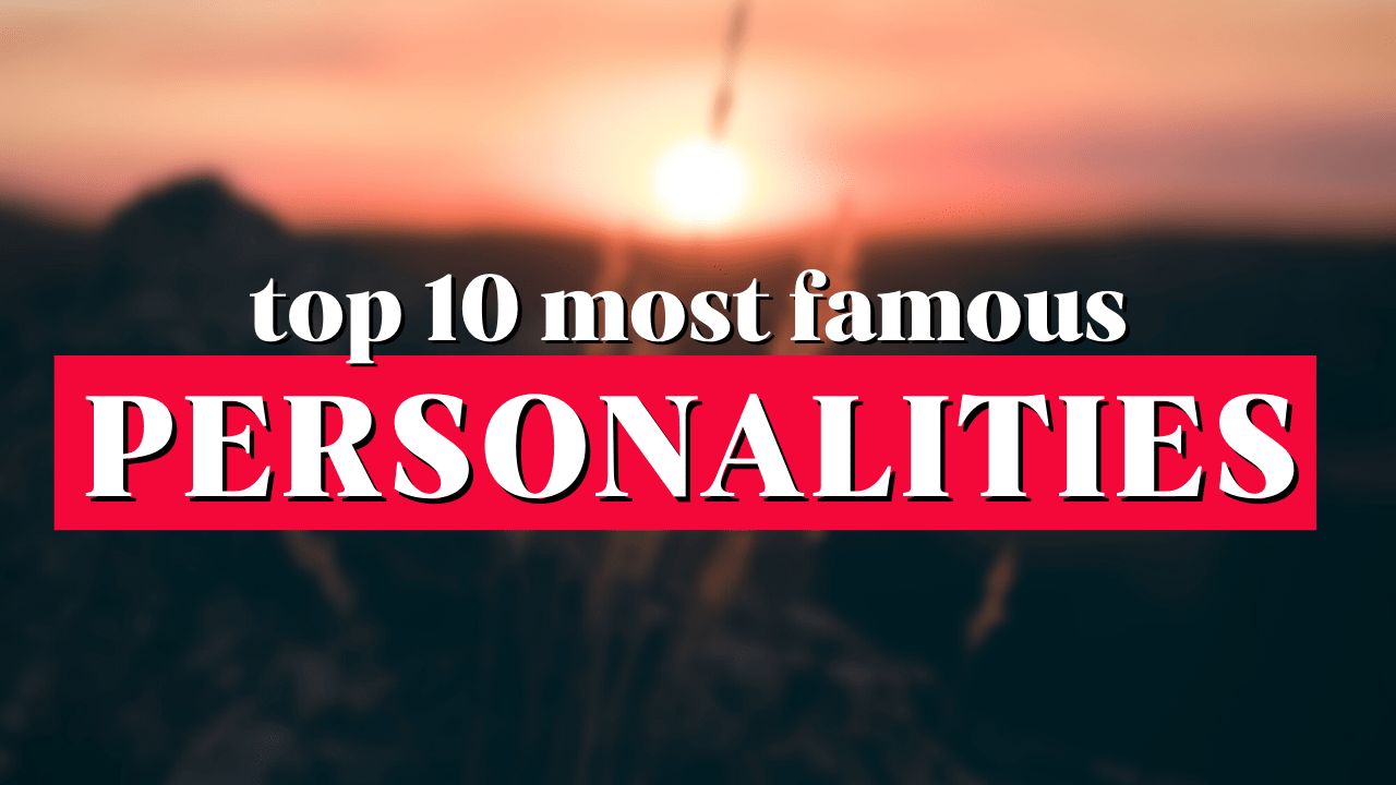 Top 10 most famous person in the Universe
