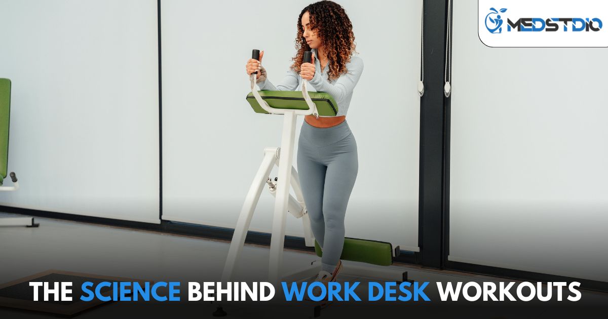 The Science Behind Work Desk Workouts