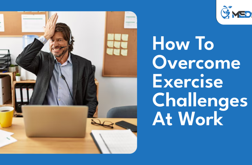 How To Overcome Exercise Challenges At Work